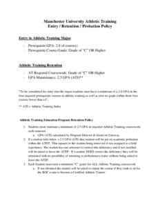 Manchester University Athletic Training Entry / Retention / Probation Policy Entry to Athletic Training Major - Prerequisite GPA: [removed]courses) - Prerequisite Course Grade: Grade of “C” OR Higher