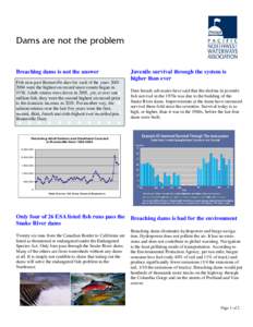 Dams are not the problem  Breaching dams is not the answer Fish runs past Bonneville dam for each of the years[removed]were the highest on record since counts began in[removed]Adult returns were down in 2005, yet, at over