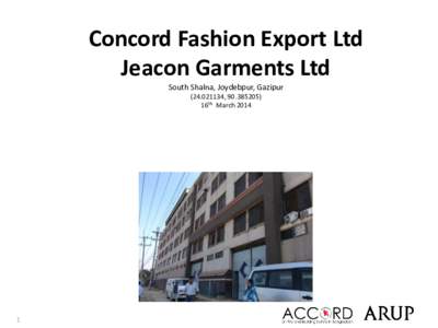 Concord Fashion Export Ltd Jeacon Garments Ltd South Shalna, Joydebpur, Gazipur[removed], [removed]16th March 2014