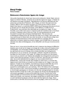 Daryl Fedje Parcs Canada Retrouver d’anciennes lignes de rivage Une partie importante du travail que nous avons entrepris à Haida Gwaii, dans la région du détroit d’Hécate, concerne les anciennes lignes de rivage