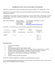 RM BROADCASTING ANNUAL EEO PUBLIC FILE REPORT This Report covers full-time vacancy recruitment data for the period August 1, 2013 through July 31, 2014. Employment Location/Name: KPLM (FM), KJJZ (FM), KMRJ (FM) and KAJR 