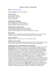 FRANCIS “FRANK” E. KAPSCH, JR. Email: [removed] Present Occupation: Arbitrator and Mediator Business Address 5137 Knox Avenue South Minneapolis MN[removed]