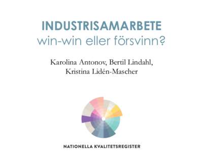 INDUSTRISAMARBETE win-win eller försvinn? Karolina Antonov, Bertil Lindahl, Kristina Lidén-Mascher  AGENDA