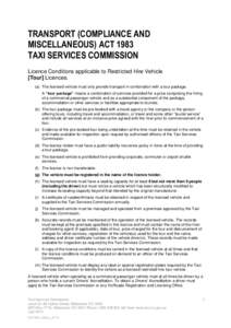 TRANSPORT (COMPLIANCE AND MISCELLANEOUS) ACT 1983 TAXI SERVICES COMMISSION Licence Conditions applicable to Restricted Hire Vehicle [Tour] Licences. (a) The licensed vehicle must only provide transport in combination wit