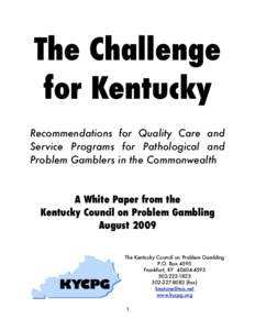 The Challenge for Kentucky Recommendations for Quality Care and Service Programs for Pathological and Problem Gamblers in the Commonwealth