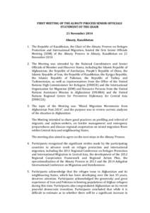 FIRST MEETING OF THE ALMATY PROCESS SENIOR OFFICIALS STATEMENT OF THE CHAIR 21 November 2014 Almaty, Kazakhstan 1. The Republic of Kazakhstan, the Chair of the Almaty Process on Refugee Protection and International Migra