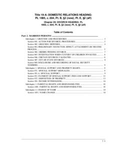 Title 19-A: DOMESTIC RELATIONS HEADING: PL 1995, c. 694, Pt. B, §2 (new); Pt. E, §2 (aff) Chapter 29: DIVORCE HEADING: PL 1995, c. 694, Pt. B, §2 (new); Pt. E, §2 (aff) Table of Contents Part 2. MARRIED PERSONS .....