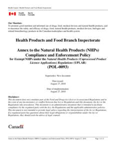 Health Canada / Health Products and Food Branch Inspectorate  Our Mandate: To promote good nutrition and informed use of drugs, food, medical devices and natural health products, and to maximize the safety and efficacy o