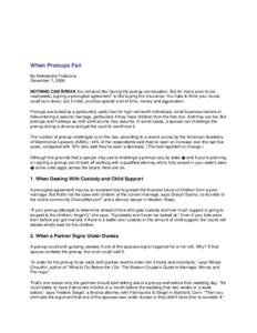 When Prenups Fail By Aleksandra Todorova December 7, 2006 NOTHING CAN BREAK the romance like having the prenup conversation. But for many soon-to-be newlyweds, signing a prenuptial agreement1 is like buying fire insuranc