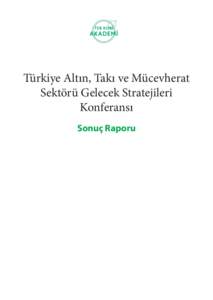 Türkiye Altın, Takı ve Mücevherat Sektörü Gelecek Stratejileri Konferansı Sonuç Raporu  İçindekiler