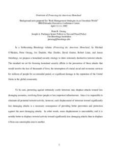 Overview of Protecting the American Homeland Background note prepared for “Risk Management Strategies in an Uncertain World” IBM Palisades Executive Conference Center April 12-13, 2002 Peter R. Orszag Joseph A. Pechm