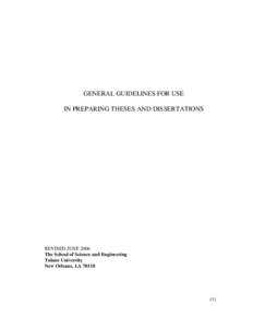 GENERAL GUIDELINES FOR USE IN PREPARING THESES AND DISSERTATIONS REVISED JUNE 2006 The School of Science and Engineering Tulane University