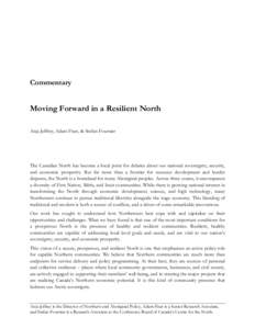 Commentary  Moving Forward in a Resilient North Anja Jeffrey, Adam Fiser, & Stefan Fournier  The Canadian North has become a focal point for debates about our national sovereignty, security,