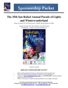 Sponsorship Packet The 35th San Rafael Annual Parade of Lights and Winterwonderland Friday, November 28th, 2014 from Noon to 8:30 PM, with the Parade at 5:30 PM Saturday November 29th, Snow Hill only, from 9am till noon 