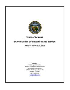 State of Arizona State Plan for Volunteerism and Service Adopted October 23, 2013 Contact: Bob Shogren, Director