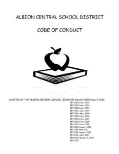 ALBION CENTRAL SCHOOL DISTRICT CODE OF CONDUCT ADOPTED BY THE ALBION CENTRAL SCHOOL BOARD OF EDUCATION June 4, 2001 REVISED June, 2002 REVISED June, 2003