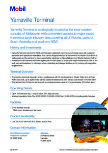 Yarraville Terminal Yarraville Terminal is strategically located in the inner western suburbs of Melbourne with convenient access to major roads. It serves a large tributary area covering all of Victoria, parts of South 