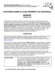 Massachusetts Department of Revenue Division of Local Services Navjeet K. Bal, Commissioner Robert G. Nunes, Deputy Commissioner & Director of Municipal Affairs TAXPAYER’S GUIDE TO LOCAL PROPERTY TAX DEFERRALS  SENIORS