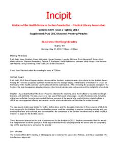 Incipit History of the Health Sciences Section Newsletter — Medical Library Association Volume XXIV Issue 2 Spring 2013 Supplement: May 2012 Business Meeting Minutes  Business Meeting Minutes