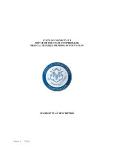 STATE OF CONNECTICUT OFFICE OF THE STATE COMPTROLLER MEDICAL FLEXIBLE SPENDING ACCOUNT PLAN SUMMARY PLAN DESCRIPTION