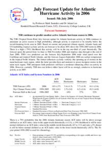 July Forecast Update for Atlantic Hurricane Activity in 2006 Issued: 5th July 2006 by Professor Mark Saunders and Dr Adam Lea Benfield Hazard Research Centre, UCL (University College London), UK