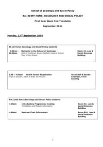 School of Sociology and Social Policy BA (JOINT HONS) SOCIOLOGY AND SOCIAL POLICY First Year Week One Timetable SeptemberMonday, 22nd September 2014