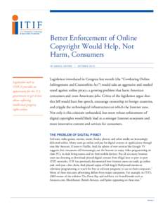 Better Enforcement of Online Copyright Would Help, Not Harm, Consumers BY DANIEL CASTRO  Legislation such as