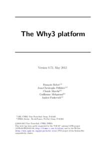 The Why3 platform  Version 0.73, May 2012 François Bobot1,2 Jean-Christophe Filliâtre1,2