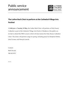 Public service announcement The Luther Bach Choir to perform at the Cathedral Village Arts Festival At 8:00 pm on Tuesday 19 May, the Luther Bach Choir will perform at Holy Rosary