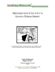 MENDOCINO COUNTY’S LONG-TERM DEBT The purpose of this paper is to clarify the nature, causes and effects of the County of Mendocino‟s Long-Term Debt to the citizens of the County.