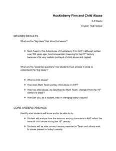 Huckleberry Finn and Child Abuse 3-4 Weeks English: High School DESIRED RESULTS What are the “big ideas” that drive this lesson?