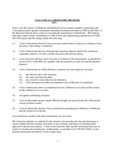 CLIA ANNUAL LABORATORY REGISTRY 2012 Once a year the Centers for Medicare and Medicaid Services makes available to physicians and to the general public specific information (including information provided to CMS by the O