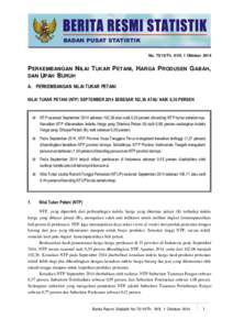 BADAN PUSAT STATISTIK No[removed]Th. XVII, 1 Oktober 2014 PERKEMBANGAN NILAI T UKAR P ETANI, HARGA PRODUSEN G ABAH, DAN UPAH BURUH A. PERKEMBANGAN NILAI TUKAR PETANI