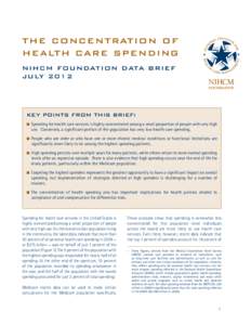 The Concentration of Health Care Spending NIHCM Foundation Data Brief July[removed]KEY POINTS FROM THIS BRIEF: