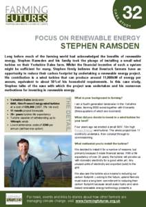 FOCUS ON RENEWABLE ENERGY  STEPHEN RAMSDEN Long before much of the farming world had acknowledged the benefits of renewable energy, Stephen Ramsden and his family took the plunge of installing a small wind