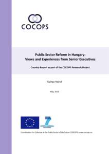 Public Sector Reform in Hungary: Views and Experiences from Senior Executives Country Report as part of the COCOPS Research Project György Hajnal