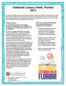 Celebrate Literacy Week, Florida! 2014 The Just Read, Florida! Office and the Florida Department of Education (FDOE), in partnership with other FDOE offices, the Office of Early Learning, school districts, early learning