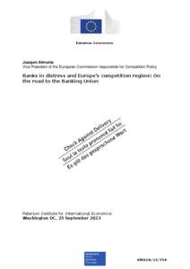 EUROPEAN COMMISSION  Joaquín Almunia Vice President of the European Commission responsible for Competition Policy  Banks in distress and Europe’s competition regime: On