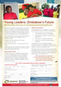 Church Connections  Young Leaders: Zimbabwe’s Future Methodist Church in Zimbabwe/UnitingWorld What is the project?