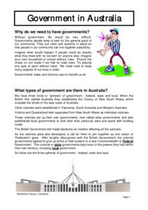 Government in Australia Why do we need to have governments? Without government, life would be very difficult. Governments decide what is best for the general good of our community. They put rules and systems in place so 