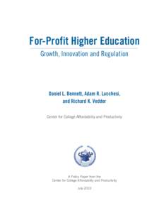 Bennett, Lucchesi, and Vedder  For-Profit Higher Education Growth, Innovation and Regulation  Daniel L. Bennett, Adam R. Lucchesi,
