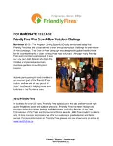 FOR IMMEDIATE RELEASE Friendly Fires Wins Grow-A-Row Workplace Challenge November 2012 – The Kingston Loving Spoonful Charity announced today that Friendly Fires was the official winner of their annual workplace challe