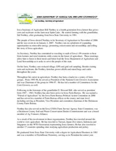 Iowa Secretary of Agriculture Bill Northey is a fourth-generation Iowa farmer that grows corn and soybeans on his farm near Spirit Lake. He started farming with his grandfather, Sid Northey, after graduating from Iowa St