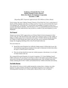 Testimony of Good Jobs New York Bettina Damiani, Project Director Before the Liberty Development Corporation December 3, 2009 Regarding WTC Properties application for $2.6 billion in Liberty Bonds Good evening. My name i