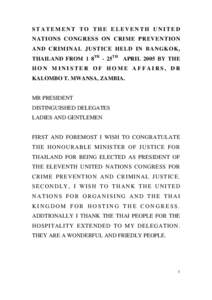 STATEMENT TO THE ELEVENTH UNITED NATIONS CONGRESS ON CRIME PREVENTION AND CRIMINAL JUSTICE HELD IN BANGKOK, THAILAND FROM 1 8TH - 25TH APRIL 2005 BY THE HON MINISTER OF HOME AFFAIRS, DR KALOMBO T. MWANSA, ZAMBIA.