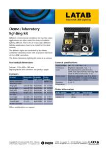 Demo/laboratory lighting kit Different environmental conditions for machine vision applications can often make the choice of suitable lighting difficult. That’s why in many cases different lighting applications have to