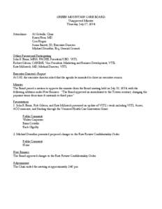 GREEN MOUNTAIN CARE BOARD Unapproved Minutes Thursday, July 17, 2014 Attendance:  Al Gobeille, Chair