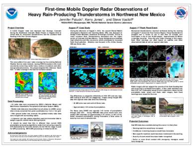 First-time Mobile Doppler Radar Observations of Heavy Rain-Producing Thunderstorms in Northwest New Mexico Jennifer Palucki1, Kerry Jones1, and Steve Vasiloff2 1NOAA/NWS  Albuquerque, NM; 2NOAA/National Severe Storms Lab