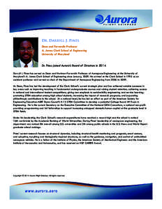 Dr. Darryll J. Pines Dean and Farvardin Professor A. James Clark School of Engineering University of Maryland Dr. Pines joined Aurora’s Board of Directors in[removed]Darryll J. Pines has served as Dean and Nariman Farvar