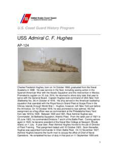 U.S. Coast Guard History Program  USS Admiral C. F. Hughes AP-124  Charles Frederick Hughes, born on 14 October 1866, graduated from the Naval